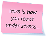 Here is how you react under stress